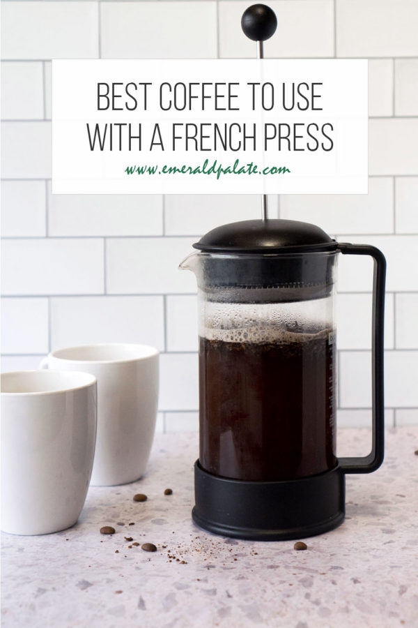 Best Coffee for French Press, Told by an Expert - The Emerald Palate